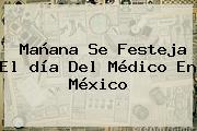 Mañana Se Festeja El <b>día Del Médico</b> En México
