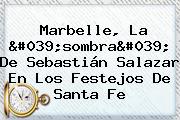 Ver marbelle la 039sombra039 de sebastian salazar en los festejos de santa fe Marbelle, La 'sombra' De Sebastián Salazar En Los Festejos De Santa Fe