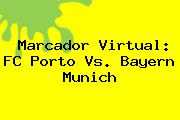 Marcador Virtual: FC <b>Porto Vs</b>. <b>Bayern Munich</b>