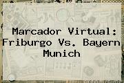 Marcador Virtual: <b>Friburgo Vs</b>. <b>Bayern</b> Munich