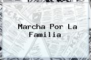 <b>Marcha Por La Familia</b>