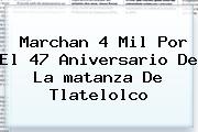 Marchan 4 Mil Por El 47 Aniversario De La <b>matanza De Tlatelolco</b>