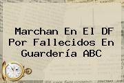 Marchan En El DF Por Fallecidos En <b>Guardería ABC</b>