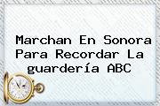 Marchan En Sonora Para Recordar La <b>guardería ABC</b>