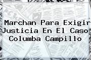 Marchan Para Exigir Justicia En El Caso <b>Columba Campillo</b>