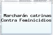 Marcharán <b>catrinas</b> Contra Feminicidios