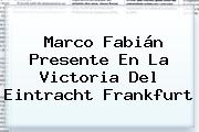 <b>Marco Fabián</b> Presente En La Victoria Del Eintracht Frankfurt