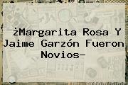 ¿<b>Margarita Rosa</b> Y <b>Jaime Garzón</b> Fueron Novios?