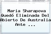 Maria Sharapova Quedó Eliminada Del Abierto De Australia Ante <b>...</b>