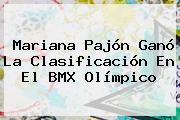 <b>Mariana Pajón</b> Ganó La Clasificación En El BMX Olímpico