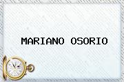 <b>MARIANO OSORIO</b>