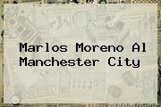 <b>Marlos Moreno</b> Al Manchester City
