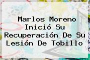 <b>Marlos Moreno</b> Inició Su Recuperación De Su Lesión De Tobillo