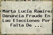 <b>Marta Lucía Ramírez</b> Denuncia Fraude En Las Elecciones Por Falta De ...