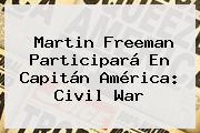 <b>Martin Freeman</b> Participará En Capitán América: Civil War