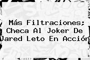 Más Filtraciones; Checa Al Joker De <b>Jared Leto</b> En Acción