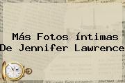Más Fotos íntimas De <b>Jennifer Lawrence</b>