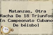 Matanzas, Otra Racha De 18 Triunfos En Campeonato Cubano De <b>béisbol</b>