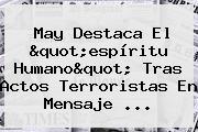 May Destaca El "espíritu Humano" Tras Actos Terroristas En Mensaje ...