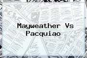 Mayweather Vs <b>Pacquiao</b>