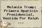 <b>Melania Trump</b>: Primera Aparicin Presidencial, Vestida Por Ralph ...