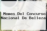 Memes Del <b>Concurso Nacional De Belleza</b>