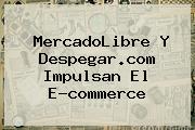 MercadoLibre Y <b>Despegar</b>.com Impulsan El E-commerce