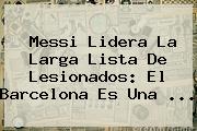 Messi Lidera La Larga Lista De Lesionados: El <b>Barcelona</b> Es Una <b>...</b>