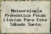 Meteorología Pronostica Pocas Lluvias Para Este <b>Sábado Santo</b>