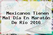 Mexicanos Tienen Mal Día En <b>Maratón</b> De Río 2016