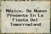 México, De Nuevo Presente En La Fiesta Del <b>Tomorrowland</b>