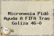 <b>Micronesia</b> Pidó Ayuda A FIFA Tras Goliza 46-0