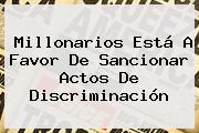 <b>Millonarios</b> Está A Favor De Sancionar Actos De Discriminación