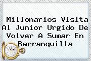 <i>Millonarios Visita Al Junior Urgido De Volver A Sumar En Barranquilla</i>