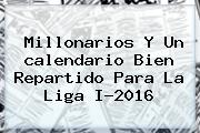 Millonarios Y Un <b>calendario</b> Bien Repartido Para La <b>Liga</b> I-<b>2016</b>