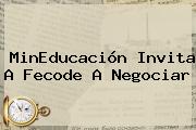 MinEducación Invita A <b>Fecode</b> A Negociar