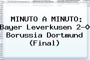 MINUTO A MINUTO: Bayer Leverkusen 2-0 <b>Borussia Dortmund</b> (Final)