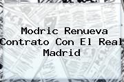 Modric Renueva Contrato Con El <b>Real Madrid</b>