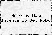 <b>Molotov</b> Hace Inventario Del Robo