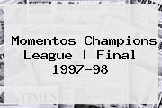 Ver momentos champions league final 199798 Momentos Champi<i>ons League | Final 1997-98