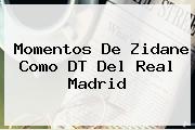 Momentos De Zidane Como DT Del <b>Real Madrid</b>