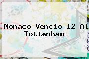 <b>Monaco</b> Vencio 12 Al Tottenham
