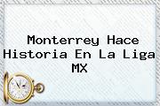 <b>Monterrey</b> Hace Historia En La Liga MX