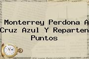 <b>Monterrey</b> Perdona A <b>Cruz Azul</b> Y Reparten Puntos