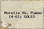 <b>Morelia Vs</b>. <b>Pumas</b> (4-0): GOLES