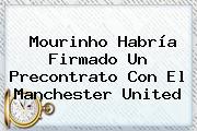 Mourinho Habría Firmado Un Precontrato Con El <b>Manchester United</b>