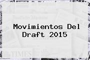 Movimientos Del <b>Draft 2015</b>