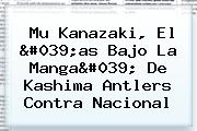 Mu Kanazaki, El 'as Bajo La Manga' De <b>Kashima Antlers</b> Contra Nacional