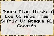 Muere <b>Alan Thicke</b> A Los 69 Años Tras Sufrir Un Ataque Al Corazón