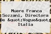 Muere <b>Franca Sozzani</b>, Directora De "Vogue" Italia